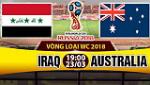 Nhận định Iraq vs Australia 19h00 ngày 23/3 (VL World Cup 2018)