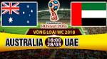 Nhận định Australia vs UAE 16h00 ngày 28/3 (VL World Cup 2018)