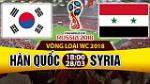 Nhận định Hàn Quốc vs Syria 18h00 ngày 28/3 (VL World Cup 2018)