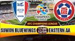 Nhận định Suwon vs Eastern 17h00 ngày 12/4 (AFC Champions League 2017)