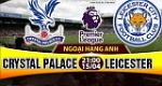Nhận định Crystal Palace vs Leicester 21h00 ngày 15/4 (NHA 2016/17)