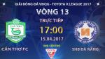 Tổng hợp: Cần Thơ 2-2 SHB Đà Nẵng (Vòng 13 V-League 2017)