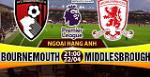 Nhận định Bournemouth vs Middlesbrough 21h00 ngày 22/4 (NHA 2016/17)