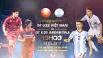 Trận đấu U22 Việt Nam vs U20 Argentina được trực tiếp trên kênh nào?