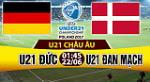 Nhận định U21 Đức vs U21 Đan Mạch 01h45 ngày 22/6 (U21 châu Âu 2017)