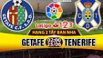 Nhận định Getafe vs Tenerife 02h00 ngày 25/6 (Playoff thăng hạng La Liga)