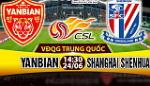 Nhận định Yanbian vs Shanghai Shenhua 14h30 ngày 24/6 (VĐQG Trung Quốc)