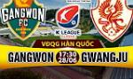 Nhận định Gangwon vs Gwangju 17h30 ngày 28/6 (VĐQG Hàn Quốc)