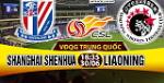 Nhận định Shanghai Shenhua vs Liaoning Whowin 18h35 ngày 30/6 (VĐQG Trung Quốc)