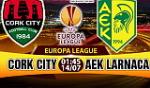 Nhận định Cork City vs AEK Larnaca 01h45 ngày 14/7 (Sơ loại Europa League 2017/18)