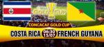 Nhận định Costa Rica vs French Guiana 06h30 ngày 15/7 (Gold Cup 2017)