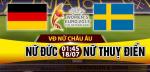 Nhận định Nữ Đức vs Nữ Thuỵ Điển 01h45 ngày 18/7 (Euro 2017)