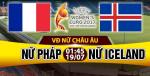 Nhận định Nữ Pháp vs Nữ Iceland 01h45 ngày 19/7 (Euro 2017)