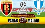 Nhận định Vardar vs Malmo 23h00 ngày 18/7 (Sơ loại Champions League)