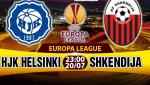 Nhận định HJK Helsinki vs Shkendija 23h00 ngày 20/7 (Sơ loại Europa League)