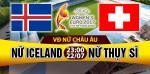 Nhận định Nữ Iceland vs Nữ Thụy Sỹ 23h00 ngày 22/7 (Euro 2017)