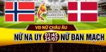 Nhận định Nữ Na Uy vs Nữ Đan Mạch 01h45 ngày 25/7 (Euro 2017)