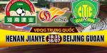 Nhận định Henan Jianye vs Beijing Guoan 18h35 ngày 28/7 (VĐQG Trung Quốc)