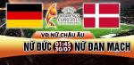 Nhận định Nữ Đức vs Nữ Đan Mạch 01h45 ngày 30/7 (Euro 2017)