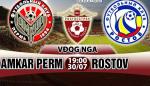 Nhận định Amkar Perm vs Rostov 19h00 ngày 30/7 (VĐQG Nga)