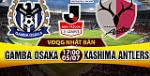 Nhận định Gamba Osaka vs Kashima Antlers 17h00 ngày 5/7 (VĐQG Nhật Bản)