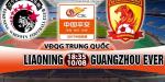 Nhận định Liaoning vs Guangzhou Evergrande 18h35 ngày 10/8 (VĐQG Trung Quốc)