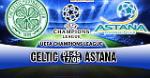 Nhận định Celtic vs Astana 01h45 ngày 17/8 (Champions League)