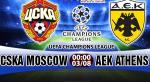 Nhận định CSKA Moscow vs AEK Athens 00h00 ngày 3/8 (Sơ loại Champions League)