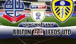 Nhận định Bolton vs Leeds 22h30 ngày 6/8 (Hạng Nhất Anh 2017/18)