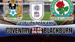 Nhận định Coventry vs Blackburn 01h45 ngày 9/8 (Cúp Liên đoàn Anh 2017/18)