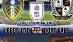 Nhận định Leeds vs Port Vale 01h45 ngày 10/8 (Cúp Liên đoàn Anh 2017/18)