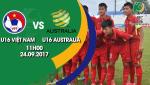 Tổng hợp: U16 Việt Nam 1-3 U16 Australia (VL U16 châu Á 2018)