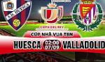 Nhận định Huesca vs Valladolid 02h00 ngày 7/9 (Cúp Nhà vua TBN 2017/18)