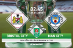 Bristol City 2-3 (3-5) Man City: Thắng kịch tính, Man xanh vào chung kết cúp Liên đoàn Anh