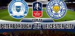 Nhận định Peterborough vs Leicester 19h30 ngày 27/1 (FA Cup 2017/18)
