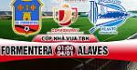 Nhận định Formentera vs Alaves 1h00 ngày 4/1 (Cúp Nhà vua TBN)