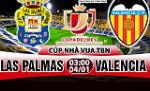Nhận định Las Palmas vs Valencia 03h00 ngày 4/1 (Cúp Nhà vua TBN)