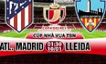 Nhận định Atletico Madrid vs Lleida 01h30 ngày 10/1 (Cúp Nhà vua TBN 2017/18)