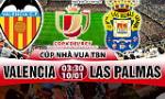 Nhận định Valencia vs Las Palmas 03h30 ngày 10/1 (Cúp Nhà vua TBN)