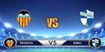 Nhận định Valencia vs Ebro 1h30 ngày 5/12 (Cúp Nhà vua TBN 2018/19)