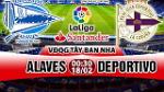 Nhận định Alaves vs Deportivo 00h30 ngày 18/2 (La Liga 2017/18)