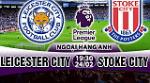 Nhận định Leicester vs Stoke 19h30 ngày 24/2 (Premier League 2017/18)
