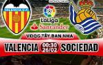 Nhận định Valencia vs Sociedad 00h30 ngày 26/2 (La Liga 2017/18)