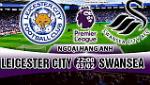 Nhận định Leicester vs Swansea 22h00 ngày 3/2 (Premier League)