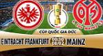 Nhận định Frankfurt vs Mainz 00h30 ngày 8/2 (Cúp quốc gia Đức)