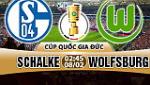 Nhận định Schalke vs Wolfsburg 02h45 ngày 8/2 (Cúp quốc gia Đức)