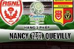 Nhận định Nancy vs Quevilly 02h00 ngày 10/2 (Hạng 2 Pháp)