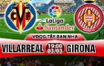 Nhận định Villarreal vs Girona 19h00 ngày 3/3 (La Liga 2017/18)