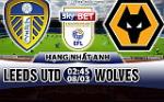 Nhận định Leeds vs Wolves 02h45 ngày 8/3 (Hạng Nhất Anh 2017/18)