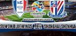 Nhận định Suwon Bluewings vs Shanghai Shenhua 17h00 ngày 7/3 (AFC Champions League 2018)